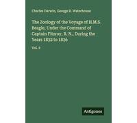 The Zoology of the Voyage of H.M.S. Beagle, Under the Command of Captain Fitzroy, R. N., During the Years 1832 to 1836: Vol. 2