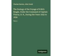 The Zoology of the Voyage of H.M.S. Beagle, Under the Command of Captain Fitzroy, R. N., During the Years 1832 to 1836: Vol. 3