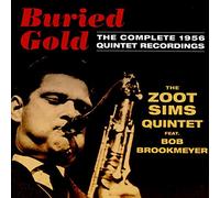 The Zoot Sims Quintet feat. Bob Brookmeyer - Buried Gold: The Complete 1956 Quintet Recordings