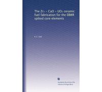 The Zr? - CaO - UO? ceramic fuel fabrication for the EBWR spiked core elements