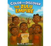 The Zulu Empire: Discover Africa’s Great Empires (The Kingdoms Forgotten Coloring Books)
