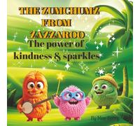 The ZumChumz from Zazzaroo - The Power of Kindness & Sparkles: A Sparkle-Filled Rhyming Picture Book About Kindness, Emotions, and Friendship for Kids Ages 3-7 (ZumChumz Adventures)