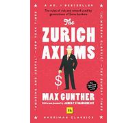 The Zurich Axioms: The rules of risk and reward used by generations of Swiss bankers (Harriman Classics)