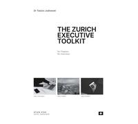 THE ZURICH EXECUTIVE TOOLKIT: Ten Chapters, Ten Interviews, One Hundred Executive Tools