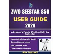 THE ZWO SEESTAR S50 USER GUIDE 2026: A Beginner’s Path to Effortless Night Sky Exploration
