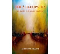 THEÀ CLEOPATRA, LA GATTA E IL TRATTO GENIALE: Un romanzo d’arte