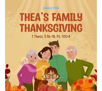 Thea’s Family Thanksgiving: Bible Story for Kids About Thankfulness and God's Blessings