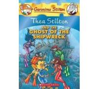 Thea Stilton and the Ghost of the Shipwreck (Thea Stilton #3): A Geronimo Stilton Adventure