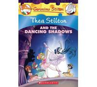 Thea Stilton and the Dancing Shadows: A Geronimo Stilton Adventure