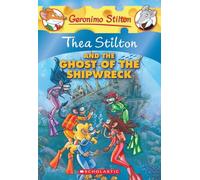 Thea Stilton and the Ghost of the Shipwreck (Thea Stilton #3): A Geronimo Stilton Adventure