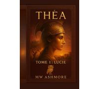 Théa: Tome 1: Lucie (La Prophétie des Immortels)