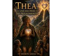 Thea und das Herz des Wolkenberges (Thea die Amazone)