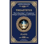 Theaetetus: What Is Knowledge? - A Foundational Dialogue on Epistemology and Perception: 358 (Library of Alexandria)