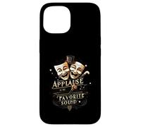 Theater Actor Actress Masks Applause Is My Favorite Sound Carcasa para iPhone 15