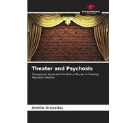 Theater and Psychosis: Therapeutic Issues and the Role of Nurses in Treating Psychotic Patients