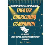 Theater Curriculum Companion: Reproducible Drama Worksheets, Readings, and Activities for Middle & High School