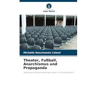 Theater, Fußball, Anarchismus und Propaganda: Ideologische Auseinandersetzungen im Freizeitbereich