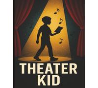 Theater Kid Notebook: Drama Journal for Theater Kids | Rehearsal Notes, Acting Practice, Script Ideas, Musical Theatre Notebook, Perfect Gift for Drama Students & Stage Crew