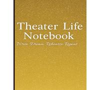 Theater Life Notebook | Write. Dream. Rehearse. Repeat: A colorful rainbow sparkle notebook for drama students, actors, and theater lovers to capture ideas, rehearsal notes, and dreams on stage