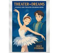 Theater of Dreams: A Dance and Theater Coloring Book