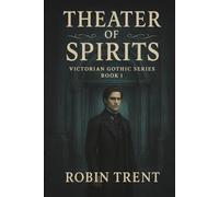 Theater of Spirits: Victorian Gothic Series Book One: 1