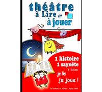 Théâtre à lire et à jouer - Saynètes courtes et drôles pour enfants (6-12 ans): Des histoires à lire comme un conte et à jouer comme une pièce de ... théatre et Sketchs - Improvisations - Jeux)