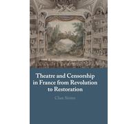 Theatre and Censorship in France from Revolution to Restoration