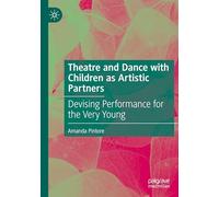 Theatre and Dance with Children as Artistic Partners: Devising Performance for the Very Young