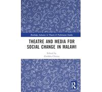 Theatre and Media for Social Change in Malawi (Routledge Advances in Theatre & Performance Studies)