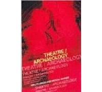 Theatre / Archaeology: Disciplinary Dialogues