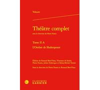Théâtre complet: Tome 2 A, L'ombre de Shakespeare: Tome II A