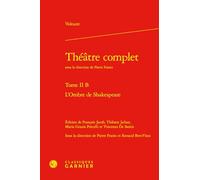 Théâtre complet: Tome 2B, L'ombre de Shakespeare: Tome II B