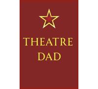 THEATRE DAD: A Notebook for the Ultimate Drama Dad