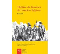 Théatre de femmes de l'ancien régime: Tome 4, XVIIIe siècle
