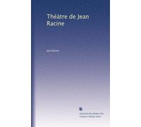 Théàtre de Jean Racine: Volume 1