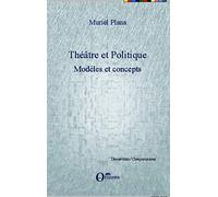 Théâtre et politique: Modèles et concepts: Tome 1, Modèles et concepts