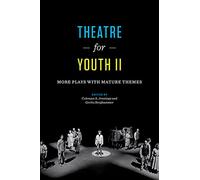 Theatre for Youth II: More Plays with Mature Themes (Louann Atkins Temple Women & Culture Series, 41)
