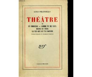 Théâtre -II -Un imbécile, Comme tu me veux, Diane et Yuda, La vie que je t'ai donnée -version française de Crémieux