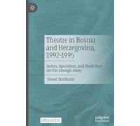 Theatre in Bosnia and Herzegovina, 1992-1995: Actors, Spectators, and Shells that are Far Enough Away