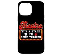 Theatre It's A Stage I'm Going Through Teatro Carcasa para iPhone 13 Pro Max