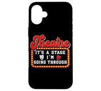 Theatre It's A Stage I'm Going Through Teatro Carcasa para iPhone 16 Plus