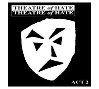Theatre of Hate - Act 2
