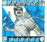 THEATRE OF HATE - THEATRE OF HATE - DO YOU BELIEVE WESTWORLD - 7" VINYL