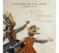 Theatre Of The Ayre / Elizabeth Kenny – The Masque of Moments – CD – NAXOS