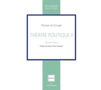 Théatre politique Tome 2: Tome 2, L'homme généreux ; Les démocrates et les aristocrates ; La nécessité du divorce ; La France sauvée ; Le prélat d'autrefois