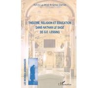 Théâtre, religion et éducation dans Nathan le Sage de G.E. Lessing (Les Mondes Germaniques)