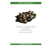 Theatre: The Rediscovery of Style and Other Writings (Routledge Theatre Classics)