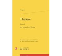 Théatre: Tome 1, Les légendes d'Argos