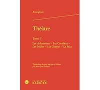 Théâtre: Tome I, Les Acharniens - Les Cavaliers - Les Nuées - Les Guêpes - La Paix