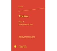 Théâtre: Tome II Les Légendes de Troie
